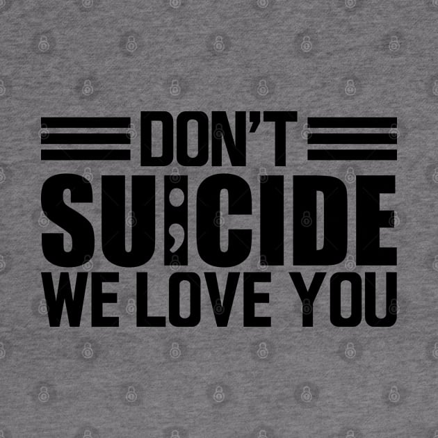 Suicide awareness - Don't suicide we love you by KC Happy Shop